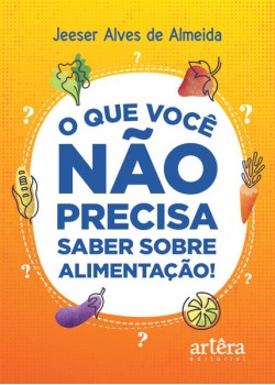 O que você não precisa saber sobre alimentação!