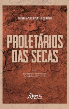 Proletários das secas: experiências nas fronteiras do trabalho (1877-1919)