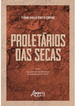 Proletários das secas: experiências nas fronteiras do trabalho (1877-1919)