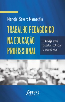 Trabalho pedagógico na educação profissional: o proeja entre disputas, e experiências