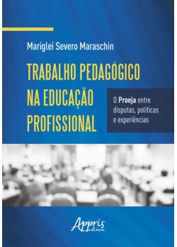 Trabalho pedagógico na educação profissional: o proeja entre disputas, e experiências