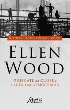 Ellen wood: o resgate da classe e a luta pela democracia