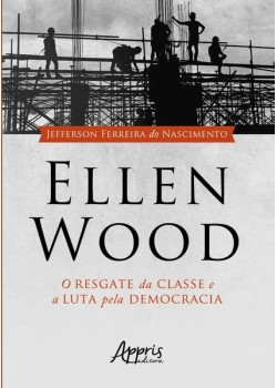 Ellen wood: o resgate da classe e a luta pela democracia