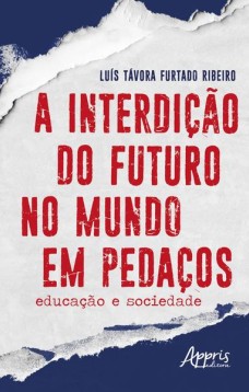 A interdição do futuro no mundo em pedaços: educação e sociedade