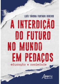 A interdição do futuro no mundo em pedaços: educação e sociedade