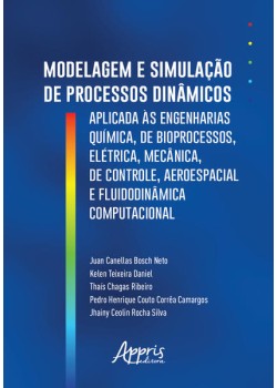 Modelagem e simulação de processos dinâmicos aplicados às engenharias química, de bioprocessos, elétrica, mecânica, de controle, aeroespacial e fluidodinâmica computacional