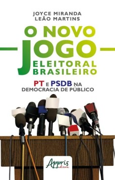 O novo jogo eleitoral brasileiro: pt e psdb na democracia de público