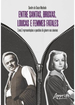 Entre santas, bruxas, loucas e femmes fatales - (más) representações e questões de gênero nos cinemas