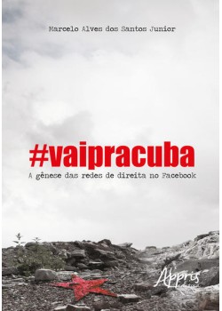 #vaipracuba! : a gênese das redes de direita no facebook