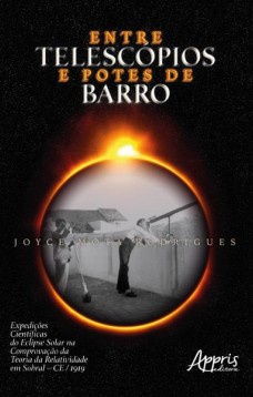 Entre telescópios e potes de barro: expedições científicas do eclipse solar na comprovação da teoria da relatividade em sobral – ce / 1919