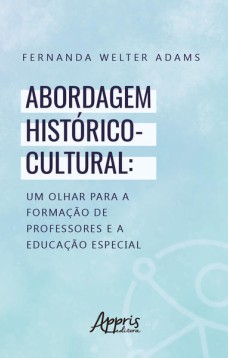 Abordagem histórico-cultural: um olhar para a formação de professores e a educação especial