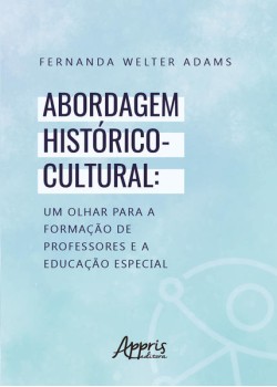 Abordagem histórico-cultural: um olhar para a formação de professores e a educação especial