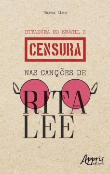 Ditadura no Brasil e censura nas canções de Rita Lee