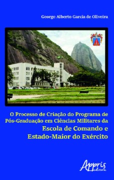 O processo de criação do programa de pós-graduação em ciências militares da escola de comando e estado-maior do exército