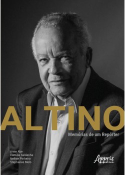 Altino: memórias de um repórter