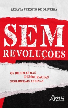 Sem revoluções: os dilemas das democracias neoliberais andinas