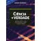 Ciência e verdade: a verdade científica e suas implicações para o ensino de física e ciências