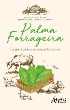 Palma forrageira: cultivo e uso na alimentação animal