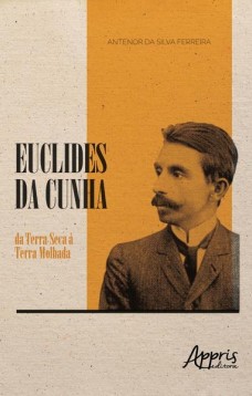 Euclides da cunha: da terra seca à terra molhada