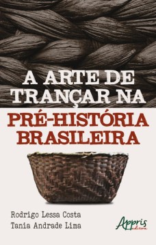 A arte de trançar na pré-história brasileira