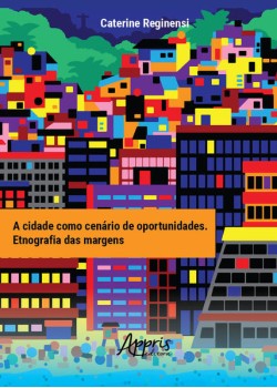 A cidade como cenário de oportunidades: etnografia das margens