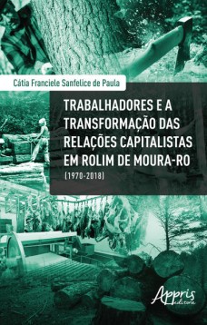 Trabalhadores e a transformação das relações capitalistas em rolim de moura-ro (1970-2018)