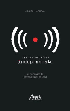 Centro de mídia independente: os primórdios do ativismo digital no Brasil