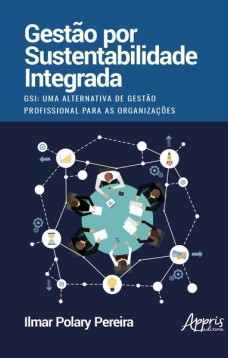 Gestão por sustentabilidade integrada - gsi: uma alternativa de gestão profissional para as organizações