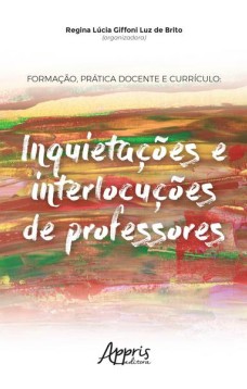 Formação, prática docente e currículo: inquietações e interlocuções de professores