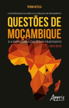 A universidade na áfrica e a geraçäo de pensamento: questões de Moçambique e a empregabilidade dos graduados (1975-2012)