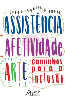 Assistência + afetividade + arte: caminhos para a inclusão