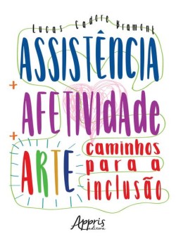 Assistência + afetividade + arte: caminhos para a inclusão