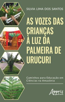 As vozes das crianças à luz da palmeira de urucuri: caminhos para a educação em ciências na Amazônia