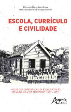 Escola, currículo e civilidade: modos de configuração da escolarização primária no acre território (1903 – 1951)