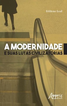 A modernidade e suas lutas civilizatórias