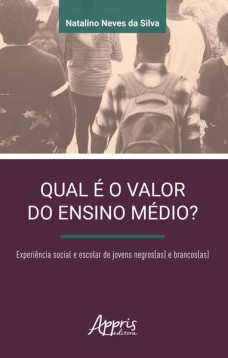 Qual é o valor do ensino médio? experiência social e escolar de jovens negros(as) e brancos(as)