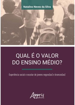 Qual é o valor do ensino médio? experiência social e escolar de jovens negros(as) e brancos(as)