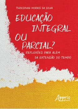 Educação integral ou parcial? reflexões para além da extensão do tempo