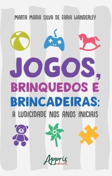 Jogos, brinquedos e brincadeiras: a ludicidade nos anos iniciais