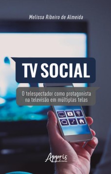 Tv social: o telespectador como protagonista na televisão em múltiplas telas