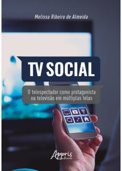 Tv social: o telespectador como protagonista na televisão em múltiplas telas