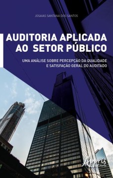 Auditoria aplicada ao setor público: uma análise sobre percepção da qualidade e satisfação geral do auditado