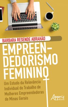 Empreendedorismo feminino: um estudo da relevância individual do trabalho de mulheres empreendedoras de minas gerais