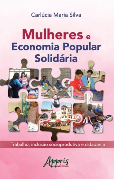 Mulheres e economia popular solidária: trabalho, inclusão socioprodutiva e cidadania