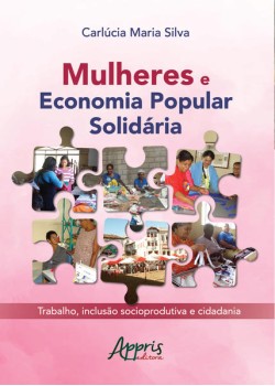 Mulheres e economia popular solidária: trabalho, inclusão socioprodutiva e cidadania