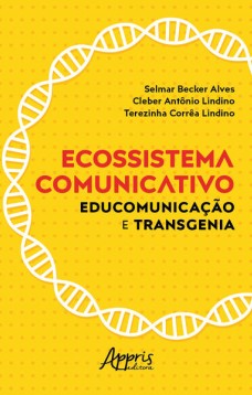 Ecossistema comunicativo: educomunicação e transgenia