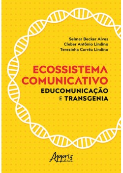 Ecossistema comunicativo: educomunicação e transgenia