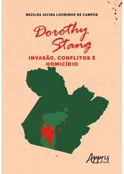 Dorothy stang: invasão, conflitos e homicídio