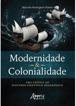 Modernidade & colonialidade: uma crítica ao discurso científico hegemônico