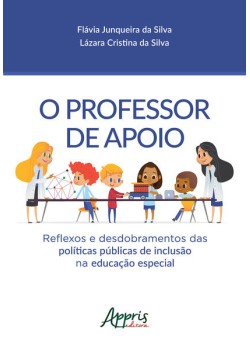 O professor de apoio: reflexos e desdobramentos das públicas de inclusão na educação especial